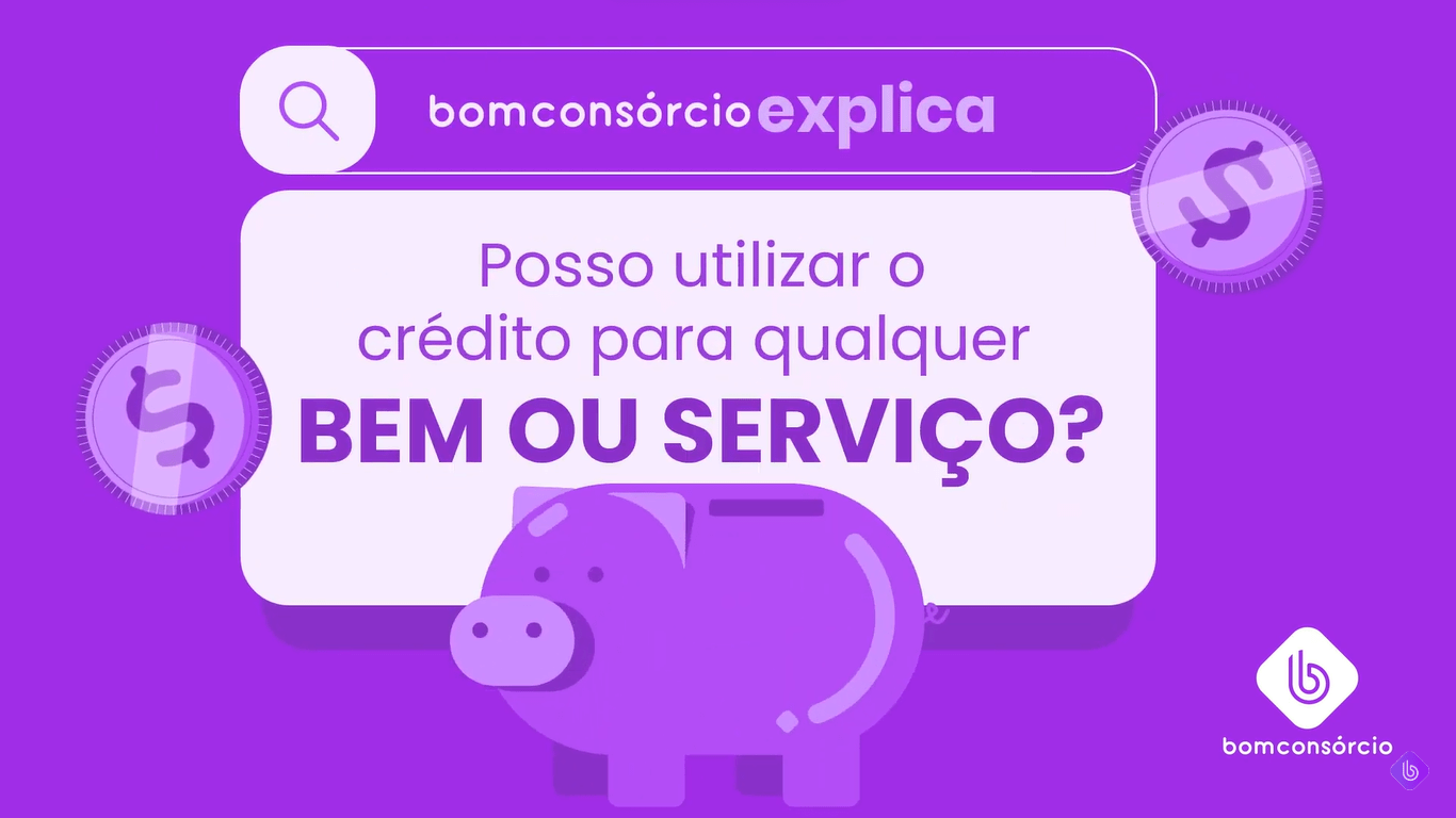 Posso utilizar crédito para qualquer bem ou serviço - BomConsórcio Explica